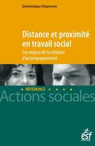 Couverture du livre « Distance et proximité en travail social » de Dominique Depenne aux éditions Esf Social