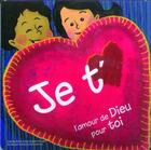 Couverture du livre « Je t'aime ; l'amour de Dieu pour toi » de  aux éditions Bibli'o