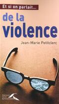 Couverture du livre « Et si on parlait... de la violence ? » de Petitclerc J-M. aux éditions Presses De La Renaissance