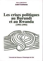 Couverture du livre « Les crises politiques au Burundi et au Rwanda (1993-1994) » de Andre Guichaoua aux éditions Karthala