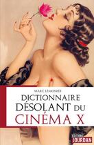 Couverture du livre « Dictionnaire desolant du cinema x » de Lemonier Marc aux éditions Jourdan