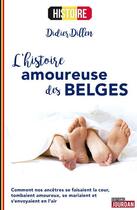 Couverture du livre « L'histoire amoureuse des Belges » de Dillen Didier aux éditions La Boite A Pandore