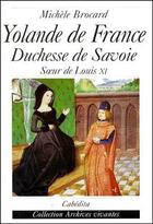 Couverture du livre « Yolande de France, duchesse de Savoie, soeur de Louis XI » de Michele Brocard aux éditions Cabedita