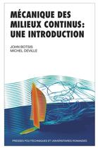 Couverture du livre « Mécanique des milieux continus : Une introduction » de John Botsis et Michel Deville aux éditions Ppur