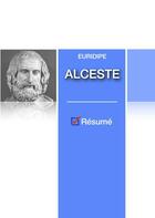 Couverture du livre « Alceste ; résumé de l'oeuvre » de Euridipe aux éditions Numeriklivres