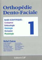 Couverture du livre « Orthopedie dento faciale tome 1 » de Chateau aux éditions Cahiers De Protheses