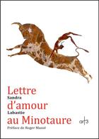 Couverture du livre « Lettre damour au Minotaure » de Sandra Labastie aux éditions Art 3 - Galerie Plessis