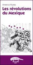 Couverture du livre « Les révolutions du Mexique » de Americo Nunes aux éditions Ab Irato
