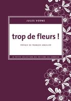 Couverture du livre « Trop de fleurs ! » de Jules Verne aux éditions Editions Du Sonneur