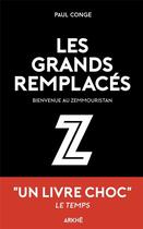 Couverture du livre « Les grand-remplacés : bienvenue au Zemouristan » de Paul Conge aux éditions Arkhe