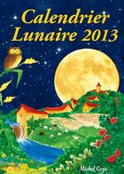 Couverture du livre « Calendrier lunaire (édition 2013) » de Michel Gros aux éditions Calendrier Lunaire