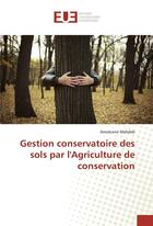 Couverture du livre « Gestion conservatoire des sols par l'agriculture de conservation » de Mahdeb Amokrane aux éditions Editions Universitaires Europeennes