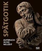 Couverture du livre « Spatgotik : aufbruch in die neuzeit /allemand » de Staatliche Museen Be aux éditions Hatje Cantz