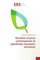 Couverture du livre « Occident musical contemporain et specificites musicales africaines » de Anakesa Kululuka A. aux éditions Editions Universitaires Europeennes