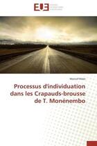 Couverture du livre « Processus d'individuation dans les crapauds-brousse de t. monenembo » de Maizi Moncef aux éditions Editions Universitaires Europeennes