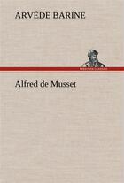 Couverture du livre « Alfred de musset » de Arvède Barine aux éditions Tredition