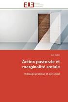 Couverture du livre « Action pastorale et marginalite sociale - theologie pratique et agir social » de Brable Jean aux éditions Editions Universitaires Europeennes