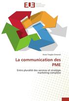 Couverture du livre « La communication des PME ; entre pluralité des services et stratégie marketing complexe » de Anais Tsogbe-Simonet aux éditions Editions Universitaires Europeennes