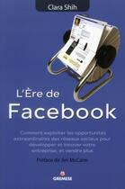 Couverture du livre « L'ère de Facebook ; comment expliquer les opportunités extraordinaires des réseaux sociaux... » de Clara Shih aux éditions Gremese