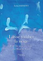 Couverture du livre « Laisse tomber la neige ; une vie prise en otage par l'Etat de Vaud » de Leina Sadaoui aux éditions Baudelaire