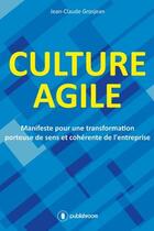 Couverture du livre « Culture agile ; manifeste pour une transformation porteuse de sens et cohérente de l'entreprise » de Jean-Claude Grosjean aux éditions Publishroom