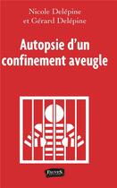 Couverture du livre « Autopsie d'un confinement aveugle » de Nicole Delepine et Gerard Delepine aux éditions Fauves
