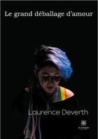 Couverture du livre « Le grand déballage d'amour » de Laurence Deverth aux éditions Le Lys Bleu