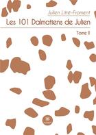 Couverture du livre « Les 101 dalmatiens de julien - tome ii » de Julien Litre-Froment aux éditions Le Lys Bleu