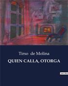 Couverture du livre « QUIEN CALLA, OTORGA » de Tirso De Molina aux éditions Culturea