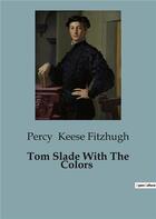 Couverture du livre « Tom Slade With The Colors » de Percy Keese Fitzhugh aux éditions Culturea