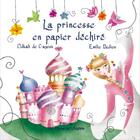 Couverture du livre « La princesse en papier déchiré » de Emilie Dedieu et Odkali De Cayeux aux éditions La Plume De L'argilete