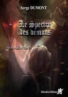 Couverture du livre « Le spectre des démons t.3 » de Serge Dumont aux éditions Editions Cherubins