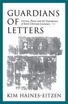 Couverture du livre « Guardians of Letters: Literacy, Power, and the Transmitters of Early C » de Haines-Eitzen Kim aux éditions Oxford University Press Usa