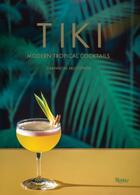 Couverture du livre « Tiki modern tropical cocktails » de Mustipher Shannon aux éditions Rizzoli
