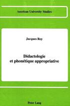 Couverture du livre « Didactologie et phonetique appropriative » de Roy Jacques aux éditions Peter Lang