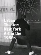 Couverture du livre « Urban theater : New York art in the 1980s » de Michael Auping aux éditions Rizzoli