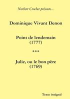 Couverture du livre « Point de lendemain ; Julie, ou le bon père » de Dominique-Vivant Denon aux éditions Lulu