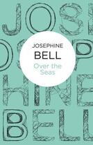 Couverture du livre « Over the Seas » de Bell Josephine aux éditions Macmillan Bello Digital