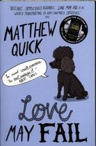 Couverture du livre « LOVE MAY FAIL » de Matthew Quick aux éditions Picador Uk