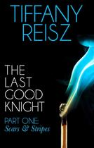 Couverture du livre « The Last Good Knight Part I: Scars and Stripes (Mills & Boon Spice) (T » de Tiffany Reisz aux éditions Mills & Boon Series