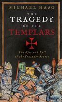 Couverture du livre « The Tragedy of the Templars » de Michael Haag aux éditions Profile Digital