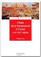 Couverture du livre « L'Italie de la Renaissance à l'Unité, XVI-XIX siècle » de Philippe Gut aux éditions Hachette Education