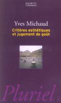 Couverture du livre « Criteres Esthetiques Et Jugement De Gout » de Yves Michaud aux éditions Pluriel