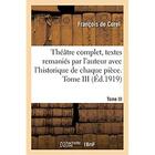 Couverture du livre « Théâtre complet, textes remaniés par l'auteur avec l'historique de chaque pièce. Tome III : suivis des souvenirs de l'auteur » de Curel Francois aux éditions Hachette Bnf