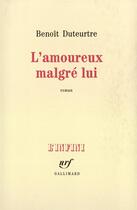 Couverture du livre « L'amoureux malgré lui » de Benoit Duteurtre aux éditions Gallimard