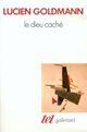 Couverture du livre « Le dieu caché : étude sur la vision tragique dans les «Pensées» de Pascal et dans le théâtre de Racine » de Lucien Goldmann aux éditions Gallimard (patrimoine Numerise)