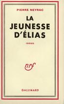 Couverture du livre « La Jeunesse D'Elias » de Neyrac P aux éditions Gallimard