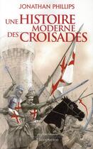Couverture du livre « Une histoire moderne des croisades » de Jonathan Phillips aux éditions Flammarion