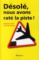 Couverture du livre « Désolé, nous avons raté la piste » de Stephan Orth et Antje Blinda aux éditions Arthaud