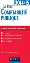 Couverture du livre « Le petit comptabilité publique ; l'incontournable en fiches (édition 2014/2015) » de Patrick Pinteaux et Bernard Flament aux éditions Dunod